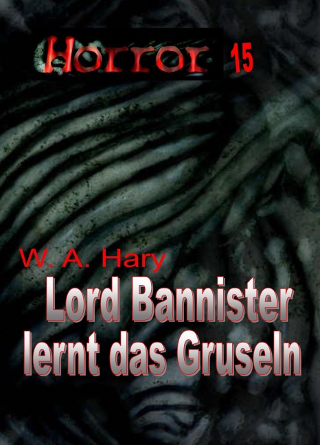 HORROR 015 Buchausgabe: Lord Bannister lernt das Gruseln - W. A. Hary