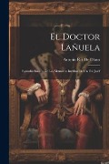 Cover-Bild zum Titel 'El Doctor Lañuela: Episodio Sacado De Las Memorias Inéditas De Un Tal Joséf' von 'Antonio Ros De Olano'