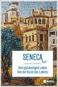 Cover-Bild zum Titel 'Seneca: Vom glückseligen Leben: Von der Kürze des Lebens' von 'Seneca'