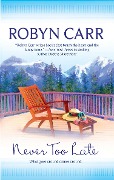 Cover-Bild zum Titel 'Never Too Late' von 'Robyn Carr'