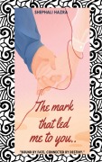 Cover-Bild zum Titel 'The mark that led me to you' von 'Shephali Hazra'