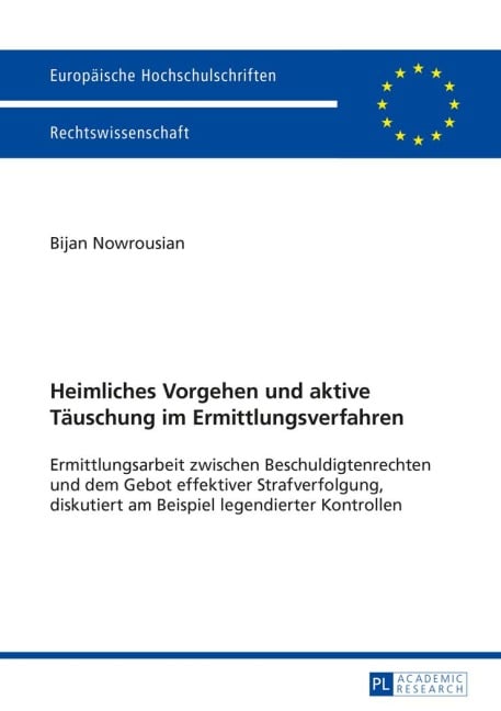 Heimliches Vorgehen und aktive Täuschung im Ermittlungsverfahren - Bijan Nowrousian