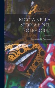 Cover-Bild zum Titel 'Riccia Nella Storia E Nel Folk-lore...' von 'Berengario G Amorosa'
