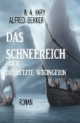 Das Schneereich oder Die letzte Wikingerin - W. A. Hary, Alfred Bekker