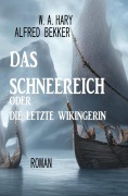 Cover-Bild zum Titel 'Das Schneereich oder Die letzte Wikingerin' von 'W. A. Hary, Alfred Bekker'