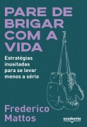 Pare de brigar com a vida - Frederico Mattos