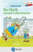 Cover-Bild zum Titel 'Die Olchis werden Fußballmeister' von 'Erhard Dietl'