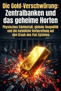 Cover-Bild zum Titel 'Die Gold-Verschwörung: Zentralbanken und das geheime Horten' von 'Alexander Thalen'