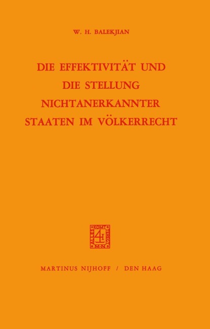 Die Effektivität und Die Stellung Nichtanerkannter Staaten im Völkerrecht - W. H. Balekjian