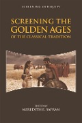 Cover-Bild zum Titel 'Screening the Golden Ages of the Classical Tradition' von ''