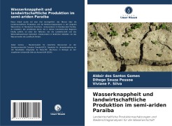 Cover-Bild zum Titel 'Wasserknappheit und landwirtschaftliche Produktion im semi-ariden Paraiba' von 'Aldair Dos Santos Gomes, Dihego Souza Pessoa, Viviane F. Silva'