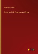 Cover-Bild zum Titel 'Guida per l'I.R. Pinacoteca di Brera' von 'Pinacoteca Di Brera'