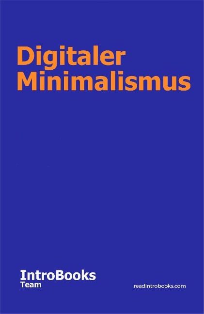 Digitaler Minimalismus - IntroBooks Team