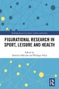 Cover-Bild zum Titel 'Figurational Research in Sport, Leisure and Health' von ''