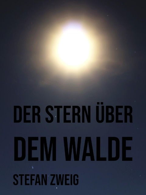 Der Stern über dem Walde - Stefan Zweig