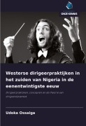 Cover-Bild zum Titel 'Westerse dirigeerpraktijken in het zuiden van Nigeria in de eenentwintigste eeuw' von 'Udoka Ossaiga'
