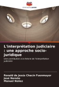 Cover-Bild zum Titel 'L'interprétation judiciaire : une approche socio-juridique' von 'Ronald de Jesús Chacín Fuenmayor, José Noroño, Manuel Nuñez'