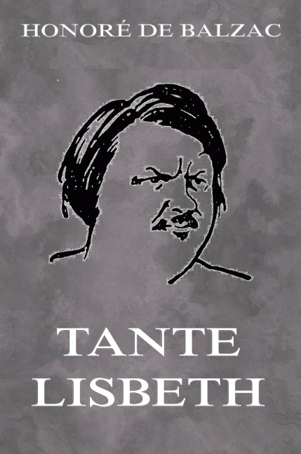 Tante Lisbeth - Honoré de Balzac