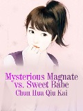 Cover-Bild zum Titel 'Mysterious Magnate vs. Sweet Babe' von 'Chun Huaqiukai'