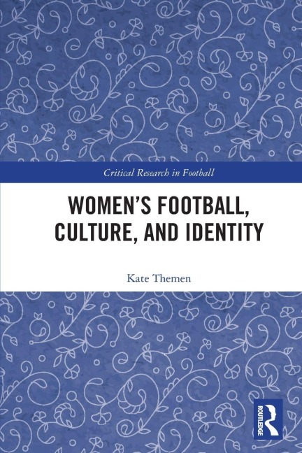 Women's Football, Culture, and Identity - Kate Themen