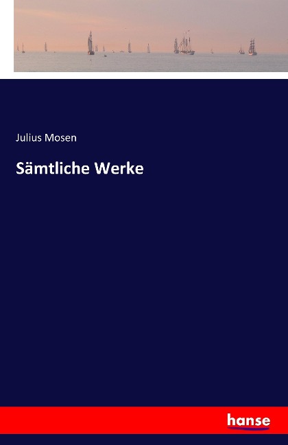 Sämtliche Werke - Julius Mosen