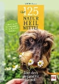 Über 125 Naturheilmittel für den gesunden Hund - Diana Tiebes