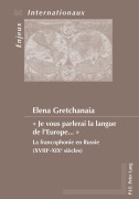 Cover-Bild zum Titel ' Je vous parlerai la langue de l'Europe ... ' von 'Elena Gretchanaia'