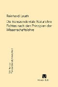 Cover-Bild zum Titel 'Die transzendentale Naturlehre Fichtes nach den Prinzipien der Wissenschaftslehre' von 'Reinhard Lauth'