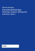 Cover-Bild zum Titel 'Harun Farocki. Eine indexikalische Spur. Nachträge, Register, Bibliografie. Schriften. Band 7' von 'Harun Farocki'