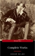 Cover-Bild zum Titel 'The Complete Works of Oscar Wilde: The Picture of Dorian Gray, The Importance of Being Earnest, The Happy Prince and Other Tales, Teleny and More' von 'Oscar Wilde'