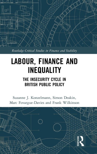 Labour, Finance and Inequality - Suzanne J. Konzelmann, Marc Fovargue-Davies, Simon Deakin