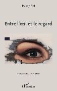Cover-Bild zum Titel 'Entre l'oeil et le regard' von 'Maudy Piot'