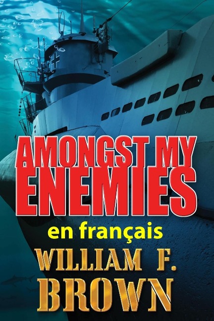 Amongst My Enemies, en français - William F Brown