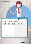 Cover-Bild zum Titel 'Wie kommt man auf die Kreiszahl Pi?' von ''