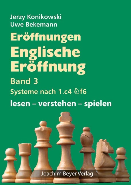 Eröffnungen - Englische Eröffnung Band 3 Systeme nach 1. c4 Sf6 - Jerzy Konikowski, Uwe Bekemann