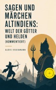 Cover-Bild zum Titel 'Sagen und Märchen Altindiens: Welt der Götter und Helden (Kommentiert)' von 'Alois Essigmann'