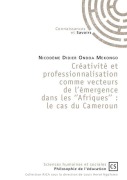 Cover-Bild zum Titel 'Créativité et professionnalisation comme vecteurs de l'émergence dans les "Afriques"' von 'Nicodème Didier Ondoa Mekongo'