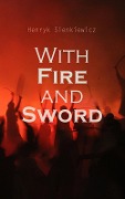 With Fire and Sword - Henryk Sienkiewicz