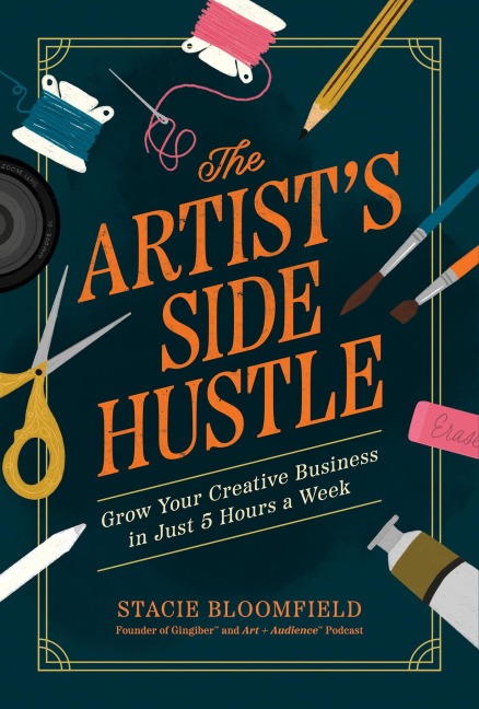 The Artist's Side Hustle - Stacie Bloomfield
