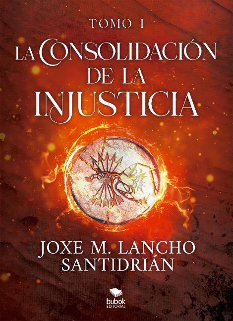 La consolidación de la injusticia - Tomo 1 - Joxe M. Lancho Santidrián