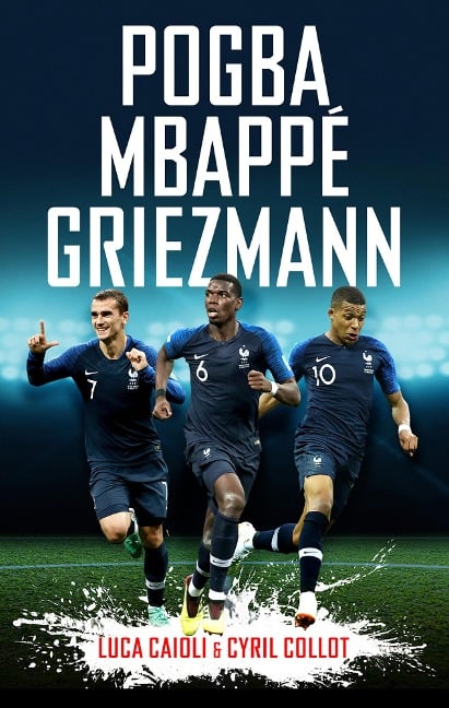 Pogba, Mbappé, Griezmann - Cyril Collot, Luca Caioli