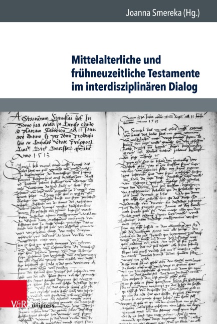 Mittelalterliche und frühneuzeitliche Testamente im interdisziplinären Dialog - 