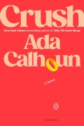Cover-Bild zum Titel 'Crush' von 'Ada Calhoun'