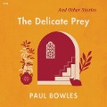The Delicate Prey: And Other Stories - Paul Bowles