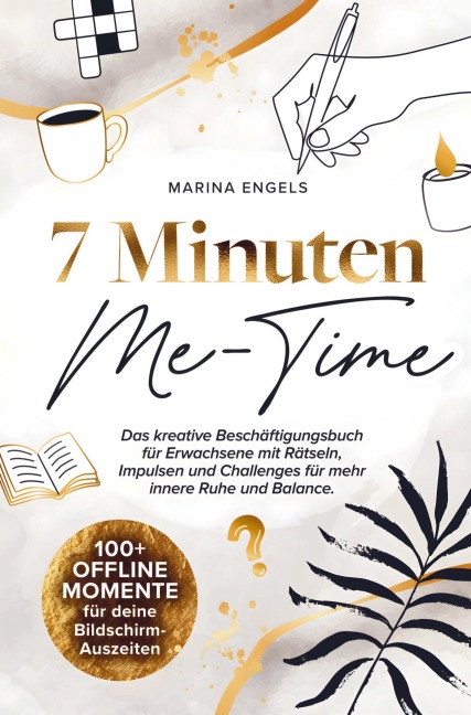 7 Minuten Me-Time: 100+ Offline Momente für deine Bildschirm-Auszeiten. - Marina Engels