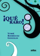 ¡Qué raro! - Yumié Rodríguez González