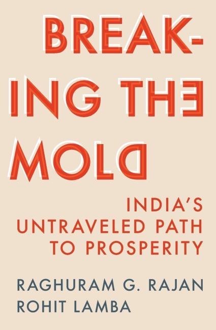 Breaking the Mold - Raghuram G. Rajan, Rohit Lamba