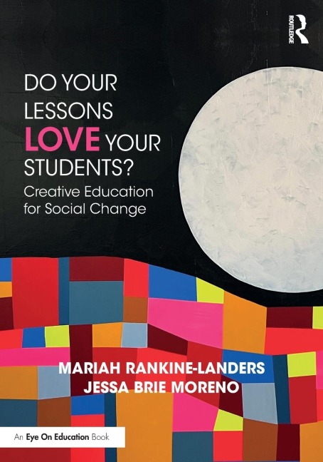 Do Your Lessons Love Your Students? - Mariah Rankine-Landers, Jessa Brie Moreno