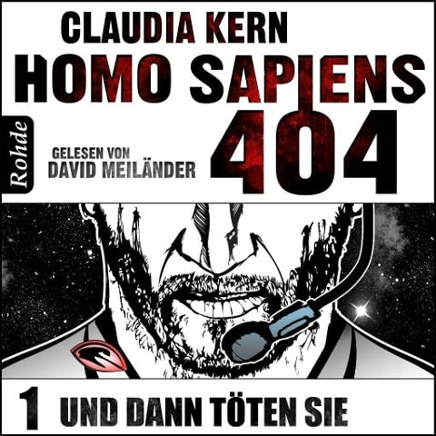 Homo Sapiens 404 Band 1: Und dann töten sie - Claudia Kern