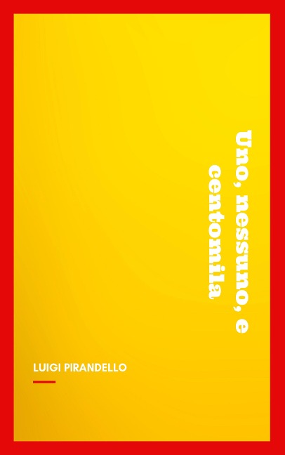 Uno, nessuno, e centomila - Luigi Pirandello